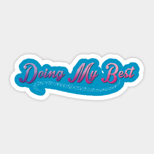 Doing my Best! Sticker